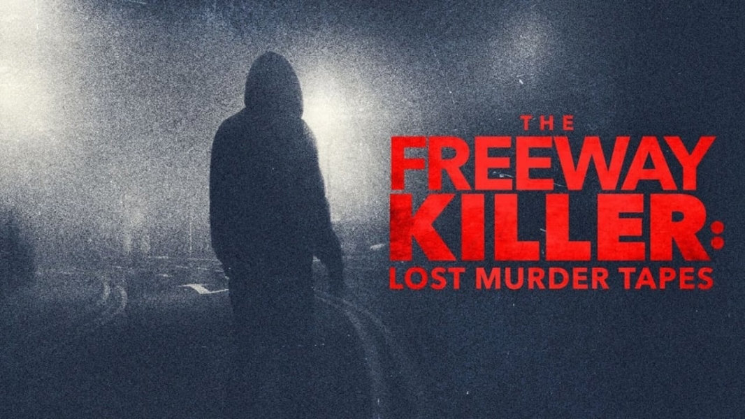 The Freeway Killer: Lost Murder Tapes